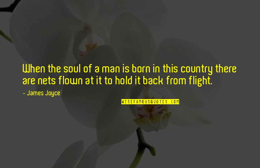 Mayerl Quotes By James Joyce: When the soul of a man is born Mayerl Quotes By James Joyce: When the soul of a man is born