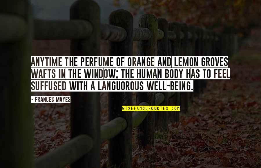Mayes Quotes By Frances Mayes: Anytime the perfume of orange and lemon groves