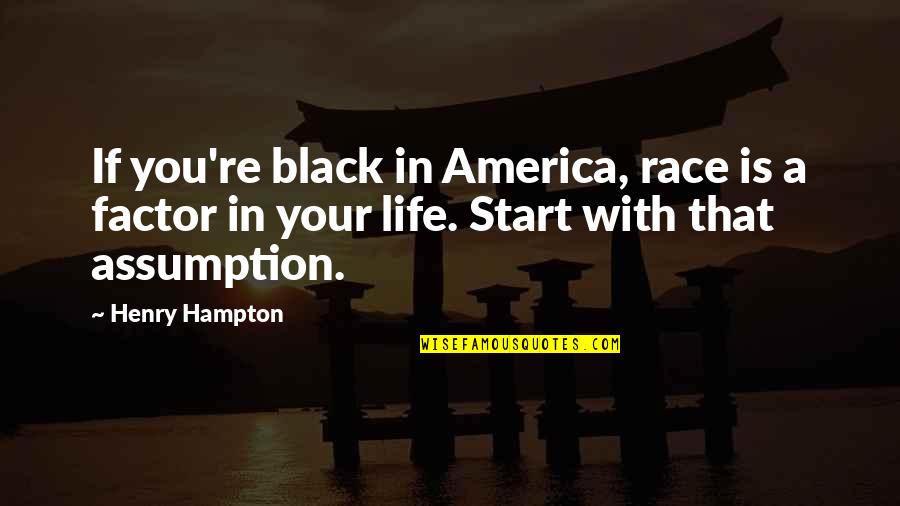 Mayflower Compact Quotes By Henry Hampton: If you're black in America, race is a