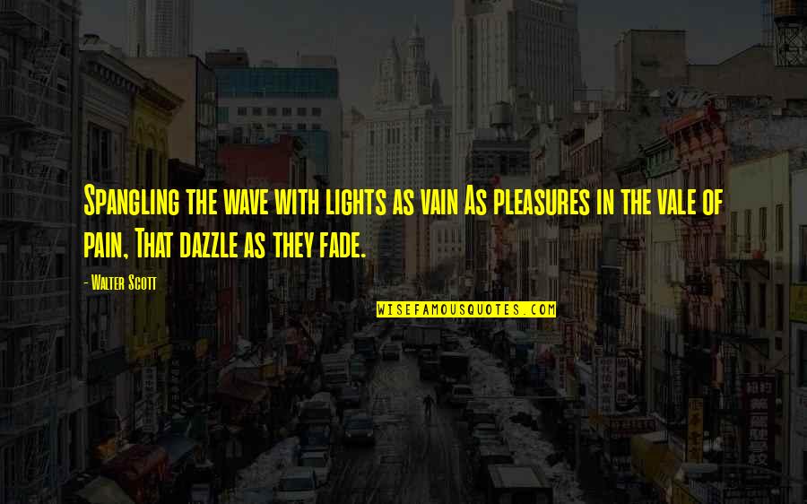 Mayfly And Pilgrim Quotes By Walter Scott: Spangling the wave with lights as vain As