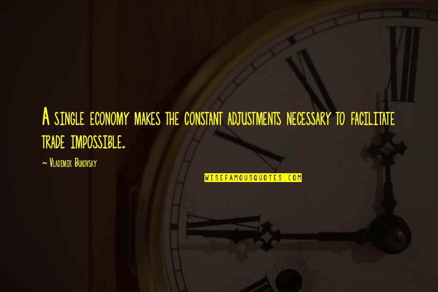 Mayfly Insect Quotes By Vladimir Bukovsky: A single economy makes the constant adjustments necessary Mayfly Insect Quotes By Vladimir Bukovsky: A single economy makes the constant adjustments necessary