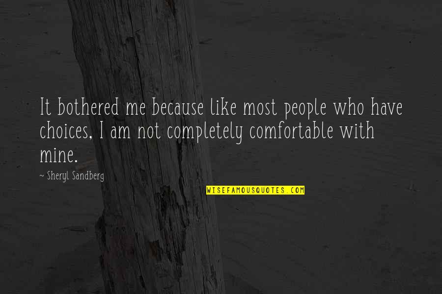 Maygala Quotes By Sheryl Sandberg: It bothered me because like most people who Maygala Quotes By Sheryl Sandberg: It bothered me because like most people who