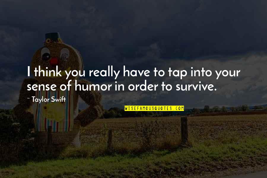 Maygala Quotes By Taylor Swift: I think you really have to tap into