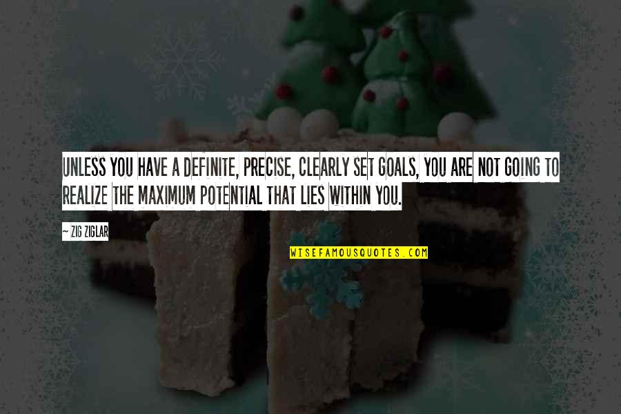 Maygala Quotes By Zig Ziglar: Unless you have a definite, precise, clearly set Maygala Quotes By Zig Ziglar: Unless you have a definite, precise, clearly set