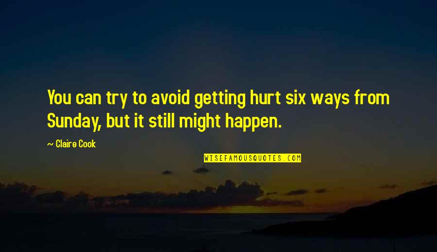 Mayhems Clear Quotes By Claire Cook: You can try to avoid getting hurt six