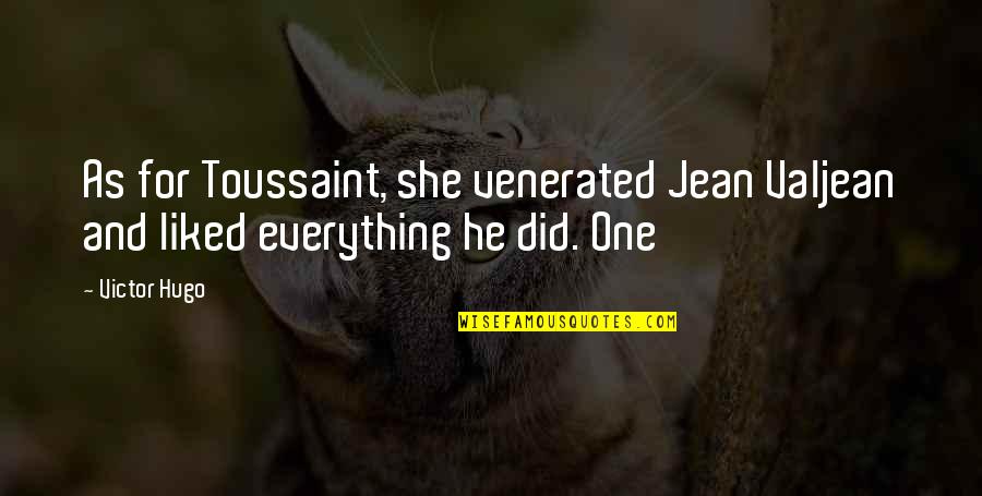 Mayhews Sewing Machine Shop Quotes By Victor Hugo: As for Toussaint, she venerated Jean Valjean and