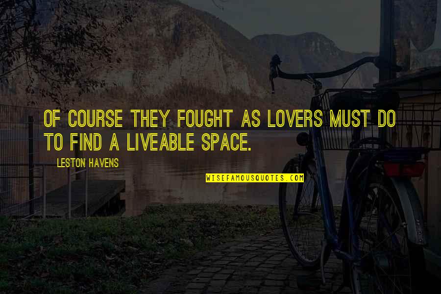 Mayhugh 3 Light Quotes By Leston Havens: Of course they fought as lovers must do