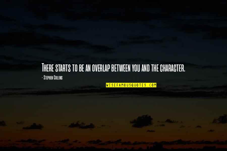 Mayhugh 3 Light Quotes By Stephen Collins: There starts to be an overlap between you Mayhugh 3 Light Quotes By Stephen Collins: There starts to be an overlap between you