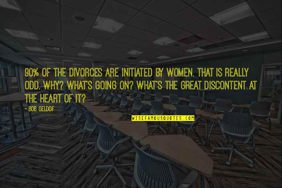 Maylam And Sons Quotes By Bob Geldof: 90% of the divorces are initiated by women. Maylam And Sons Quotes By Bob Geldof: 90% of the divorces are initiated by women.