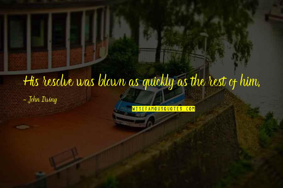 Maylam And Sons Quotes By John Irving: His resolve was blown as quickly as the Maylam And Sons Quotes By John Irving: His resolve was blown as quickly as the
