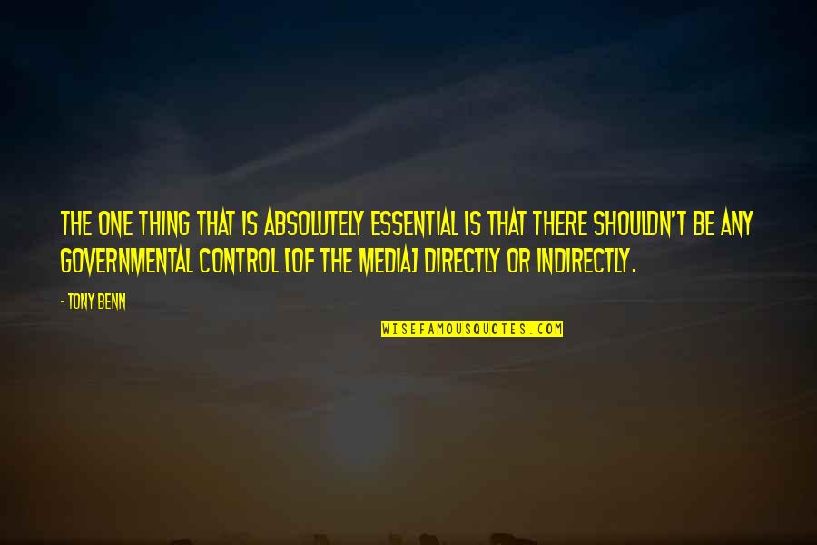Maylamdat Quotes By Tony Benn: The one thing that is absolutely essential is Maylamdat Quotes By Tony Benn: The one thing that is absolutely essential is