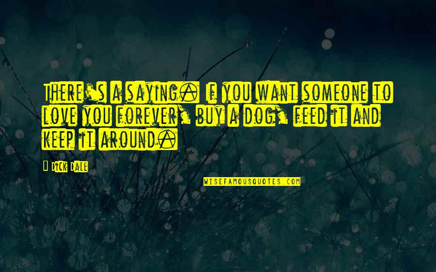Mayleen Gonzalez Quotes By Dick Dale: There's a saying. If you want someone to