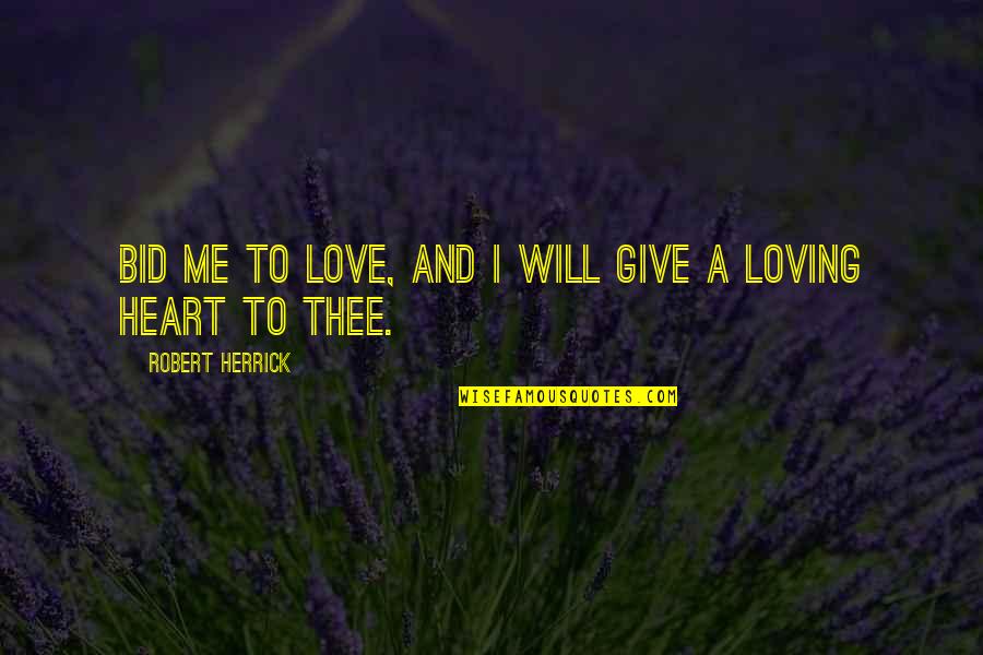 Mayleen Gonzalez Quotes By Robert Herrick: Bid me to love, and I will give