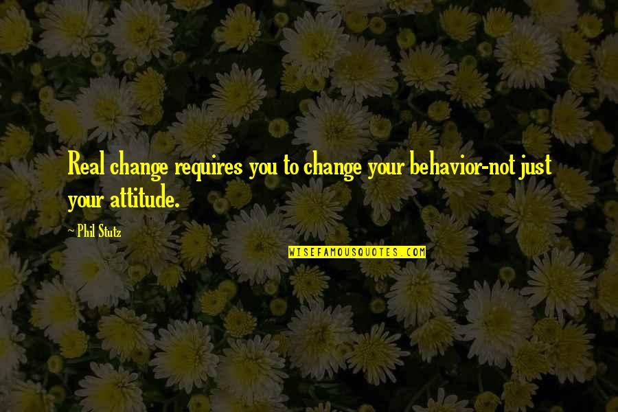 Maylis Adhemar Quotes By Phil Stutz: Real change requires you to change your behavior-not