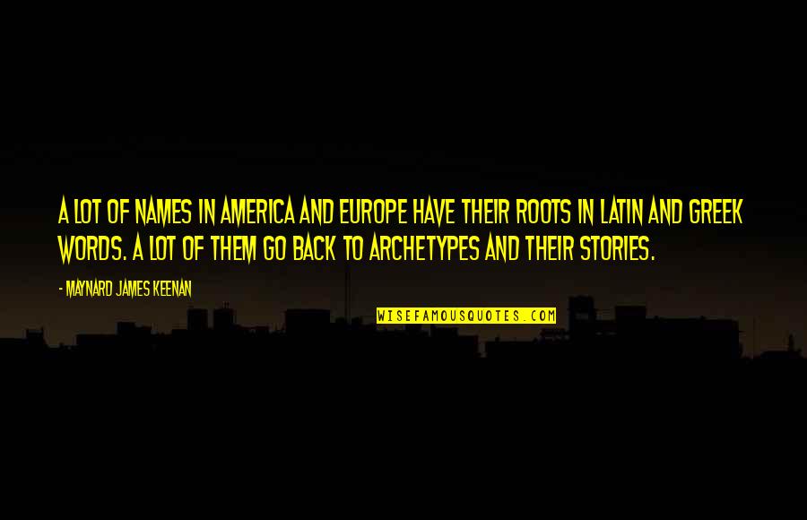 Maynard James Keenan Quotes By Maynard James Keenan: A lot of names in America and Europe