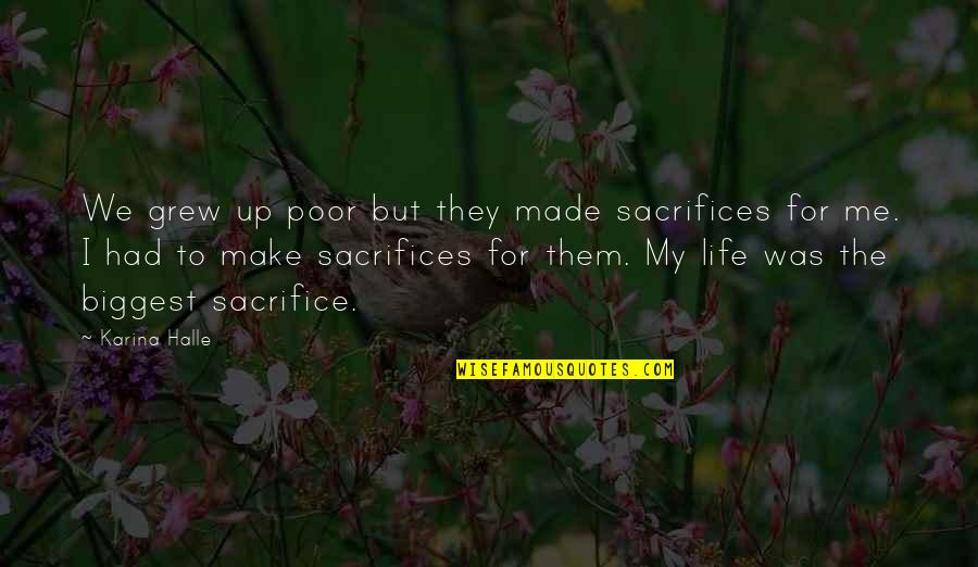 Maynardism Quotes By Karina Halle: We grew up poor but they made sacrifices