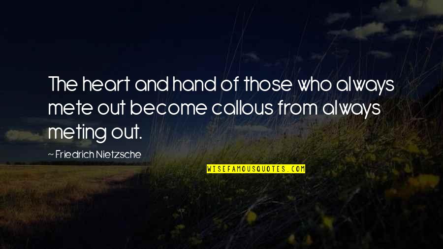 Mayonesa Casera Quotes By Friedrich Nietzsche: The heart and hand of those who always