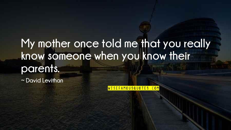 Mayoosi Kufr Hai Quotes By David Levithan: My mother once told me that you really