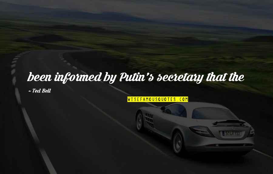 Mayoosi Kufr Hai Quotes By Ted Bell: been informed by Putin's secretary that the Mayoosi Kufr Hai Quotes By Ted Bell: been informed by Putin's secretary that the