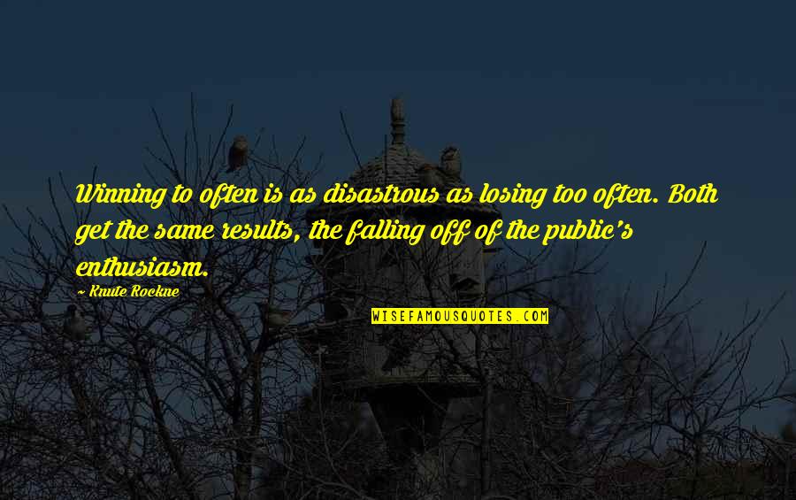 Mayor Alfredo Lim Quotes By Knute Rockne: Winning to often is as disastrous as losing Mayor Alfredo Lim Quotes By Knute Rockne: Winning to often is as disastrous as losing