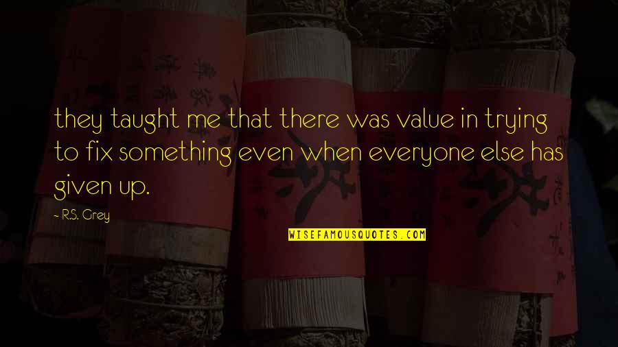 Mayor Alfredo Lim Quotes By R.S. Grey: they taught me that there was value in