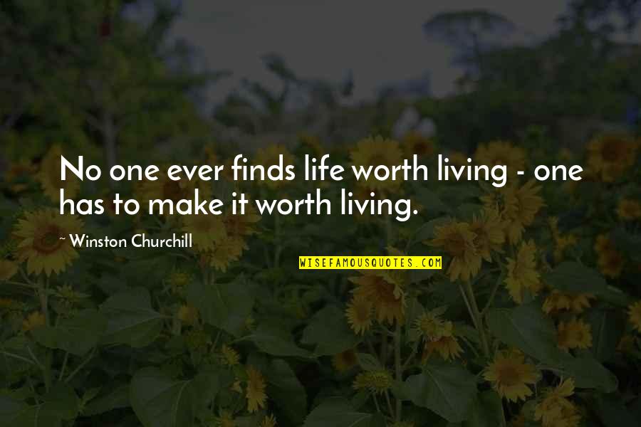Mayor Latoya Cantrell Quotes By Winston Churchill: No one ever finds life worth living - Mayor Latoya Cantrell Quotes By Winston Churchill: No one ever finds life worth living -