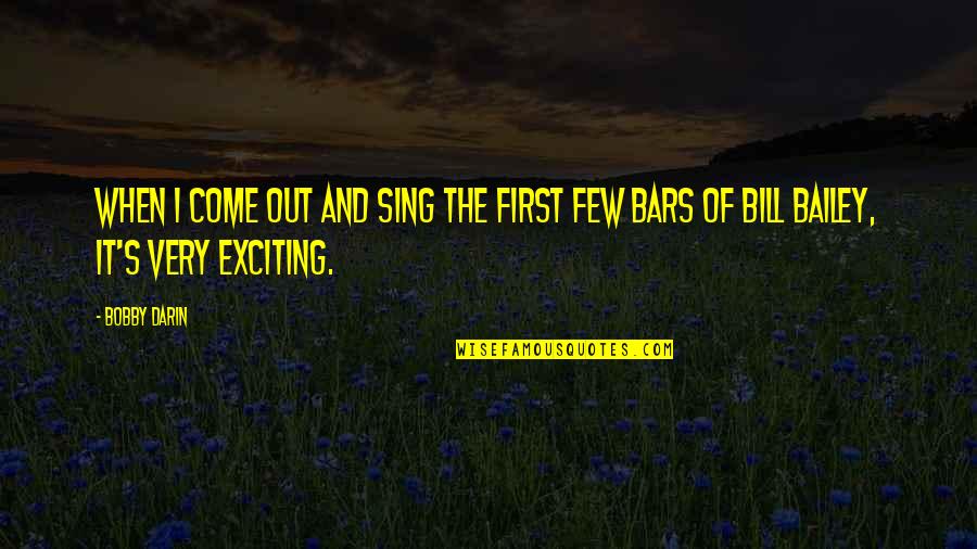 Mayor Lightfoot Quotes By Bobby Darin: When I come out and sing the first