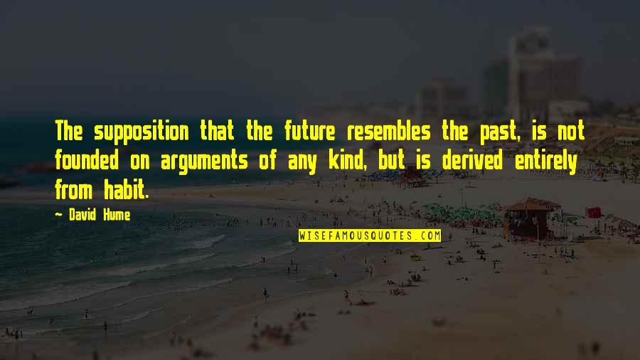 Mayor Of Amity Island Quotes By David Hume: The supposition that the future resembles the past,