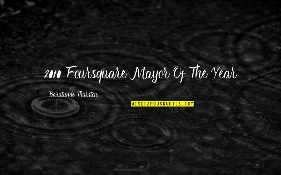 Mayor Quotes By Baratunde Thurston: 2010 Foursquare Mayor Of The Year