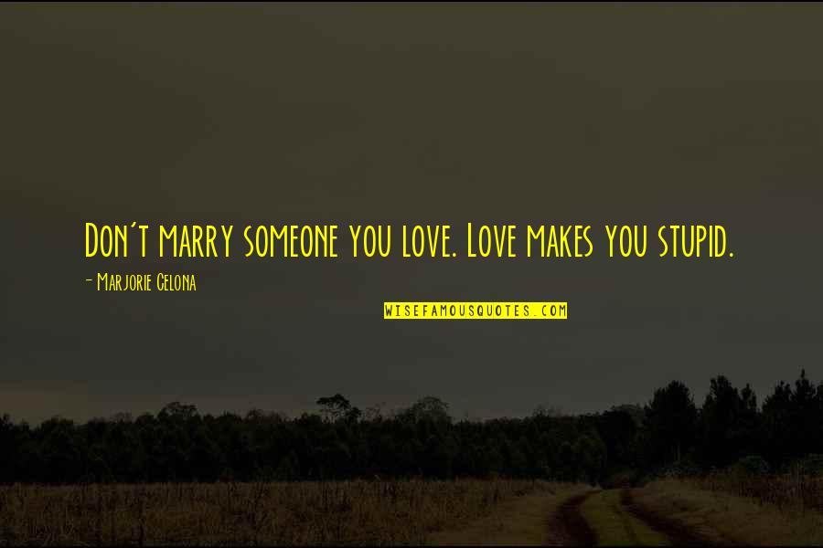 Mayores In English Quotes By Marjorie Celona: Don't marry someone you love. Love makes you Mayores In English Quotes By Marjorie Celona: Don't marry someone you love. Love makes you