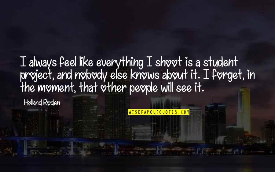 Mayorga Vs De La Quotes By Holland Roden: I always feel like everything I shoot is