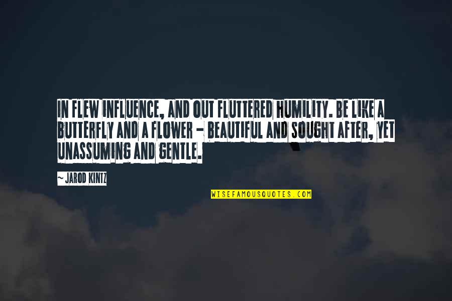 Mayoristas De Alimentos Quotes By Jarod Kintz: In flew influence, and out fluttered humility. Be Mayoristas De Alimentos Quotes By Jarod Kintz: In flew influence, and out fluttered humility. Be