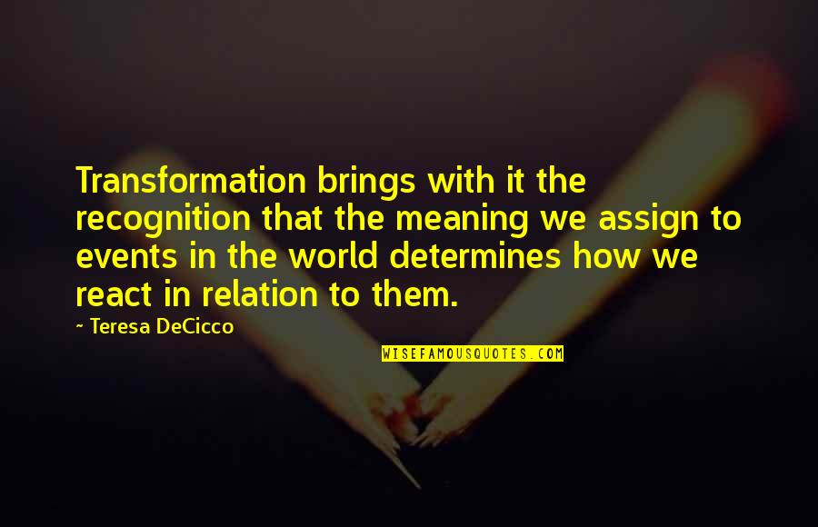 Mayoweb Quotes By Teresa DeCicco: Transformation brings with it the recognition that the Mayoweb Quotes By Teresa DeCicco: Transformation brings with it the recognition that the