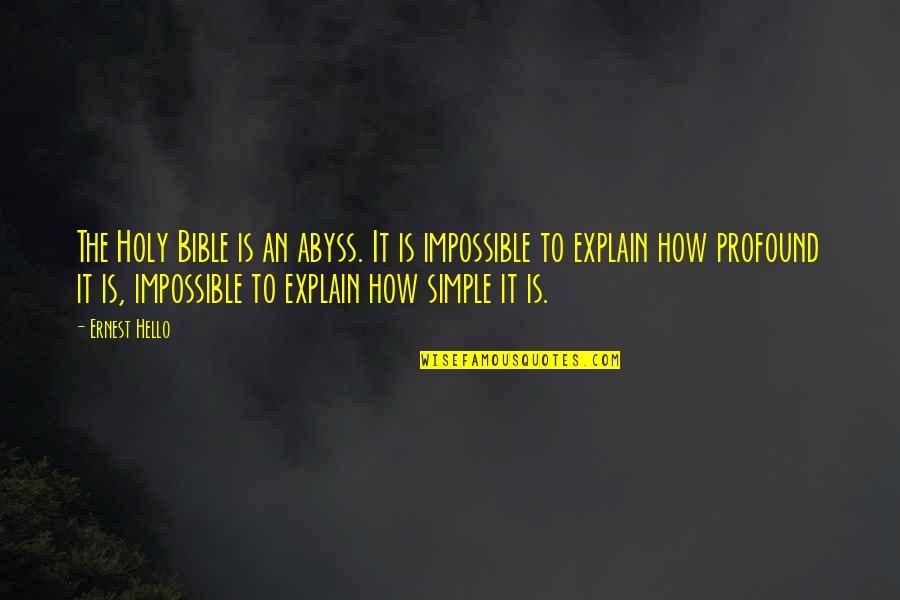Mayowood Quotes By Ernest Hello: The Holy Bible is an abyss. It is