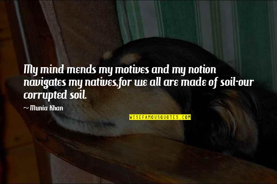 Mayrahv Quotes By Munia Khan: My mind mends my motives and my notion Mayrahv Quotes By Munia Khan: My mind mends my motives and my notion