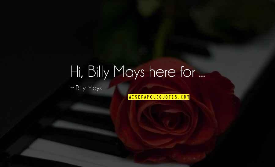 Mays Quotes By Billy Mays: Hi, Billy Mays here for ...