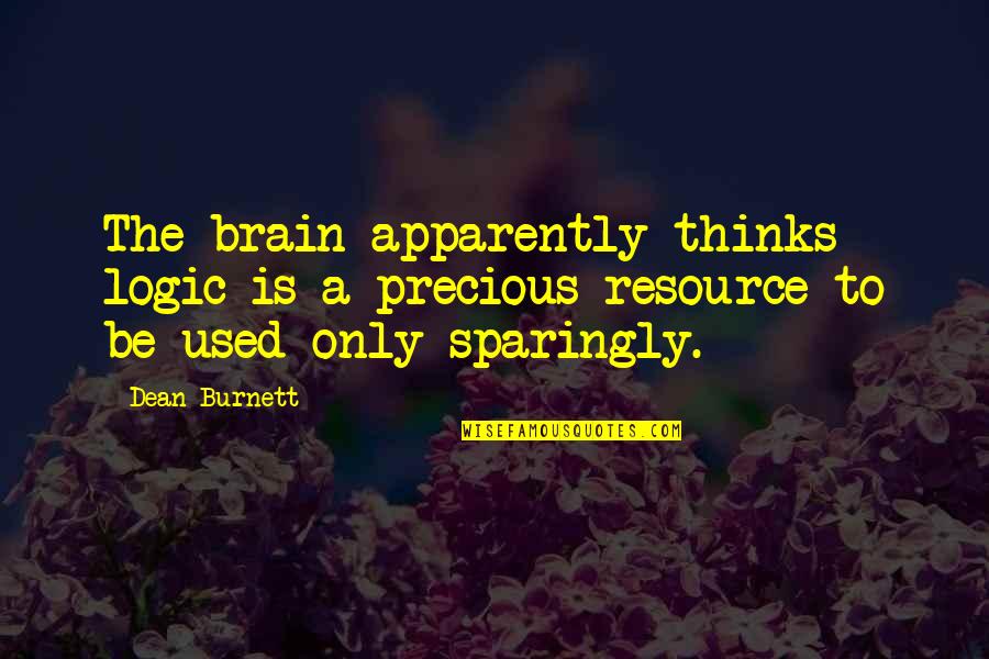 Maysan National High School Quotes By Dean Burnett: The brain apparently thinks logic is a precious