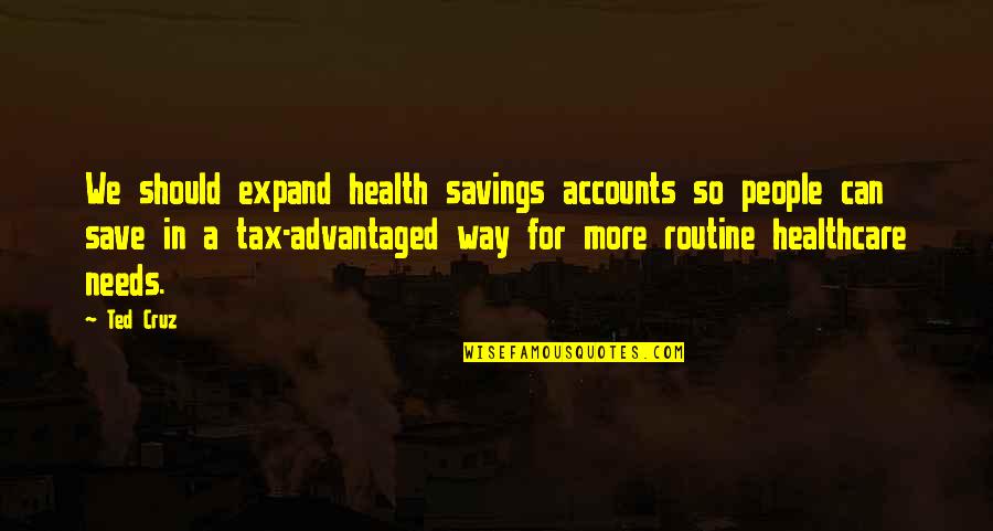 Maysen Fletcher Quotes By Ted Cruz: We should expand health savings accounts so people