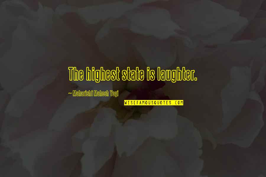 Maysilee Donner Quotes By Maharishi Mahesh Yogi: The highest state is laughter.