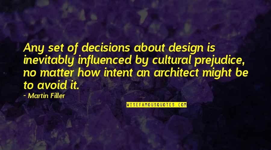 Maysles Brothers Quotes By Martin Filler: Any set of decisions about design is inevitably