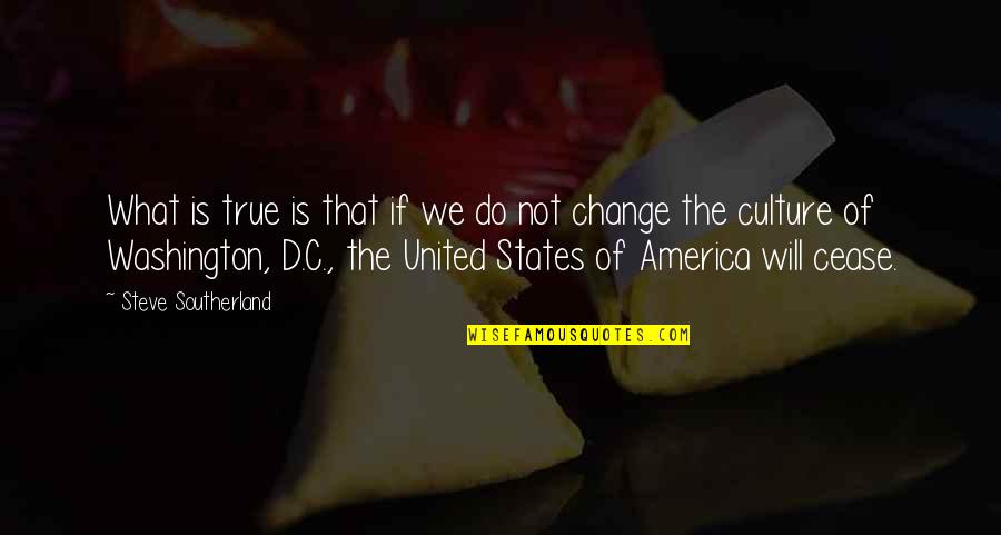 Maytee Roman Quotes By Steve Southerland: What is true is that if we do Maytee Roman Quotes By Steve Southerland: What is true is that if we do
