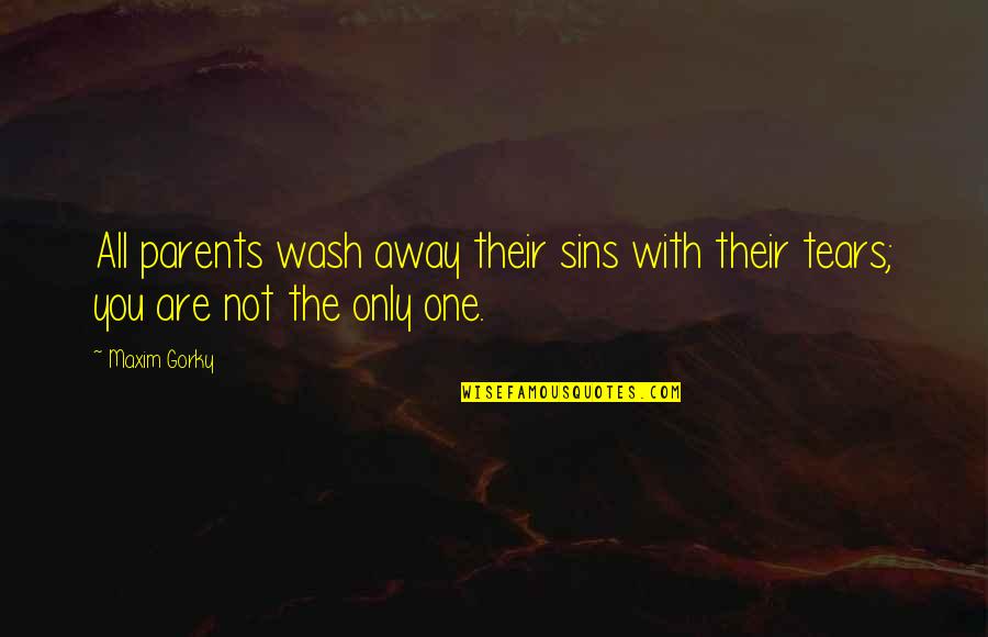 Maytha Shofner Quotes By Maxim Gorky: All parents wash away their sins with their