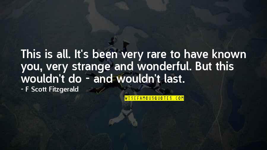 Maythal Eshaghian Quotes By F Scott Fitzgerald: This is all. It's been very rare to Maythal Eshaghian Quotes By F Scott Fitzgerald: This is all. It's been very rare to