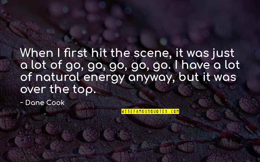 Maytime Quotes By Dane Cook: When I first hit the scene, it was