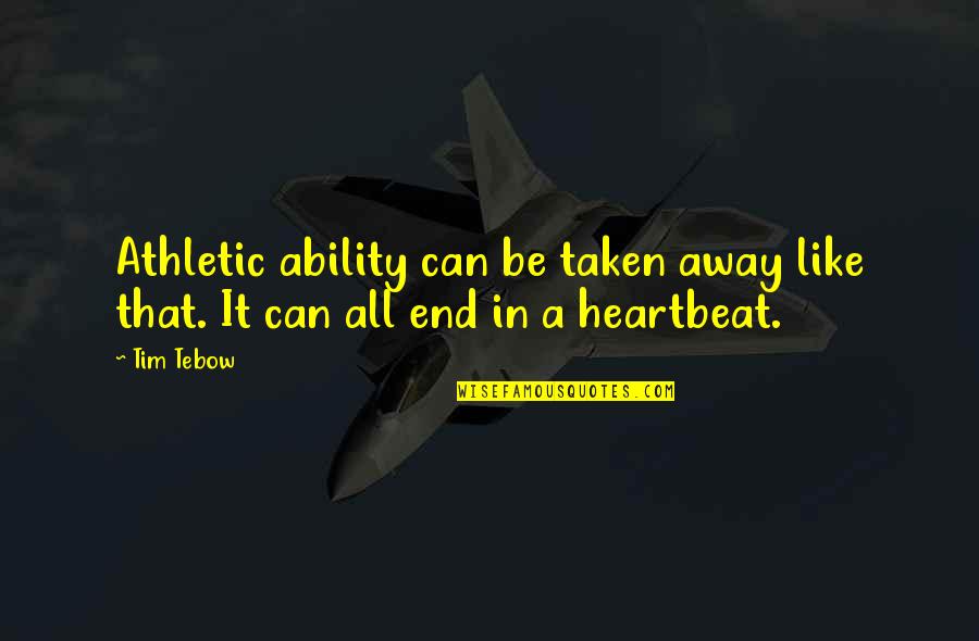 Maytime Will You Remember Quotes By Tim Tebow: Athletic ability can be taken away like that.