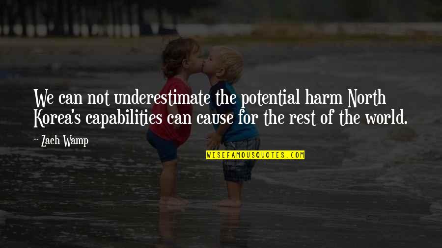 Mayuko Kitayama Quotes By Zach Wamp: We can not underestimate the potential harm North Mayuko Kitayama Quotes By Zach Wamp: We can not underestimate the potential harm North