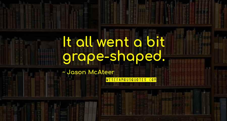 Mayuscula In Spanish Quotes By Jason McAteer: It all went a bit grape-shaped.