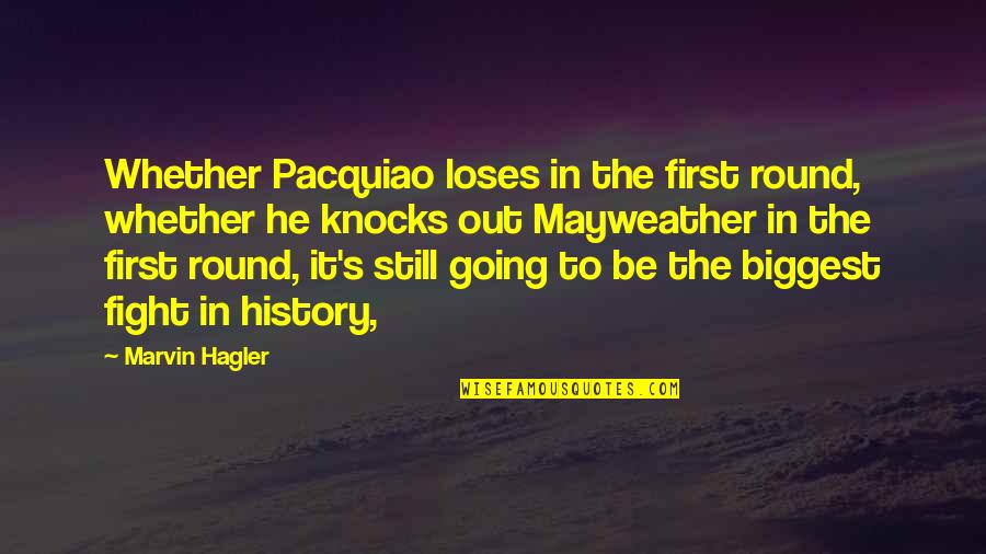 Mayweather Vs Pacquiao Quotes By Marvin Hagler: Whether Pacquiao loses in the first round, whether