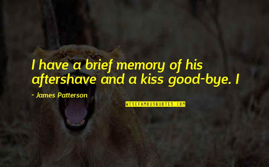 Maza Love Quotes By James Patterson: I have a brief memory of his aftershave