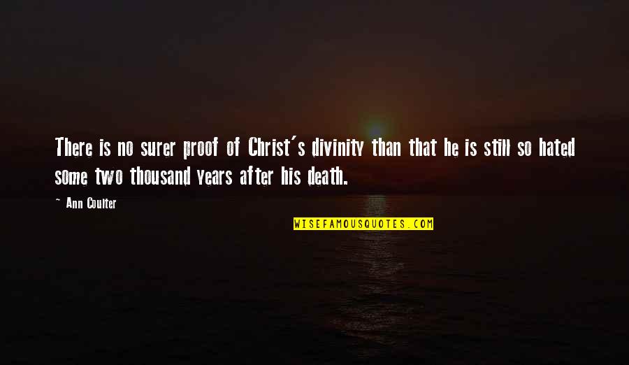 Mazali Quotes By Ann Coulter: There is no surer proof of Christ's divinity Mazali Quotes By Ann Coulter: There is no surer proof of Christ's divinity